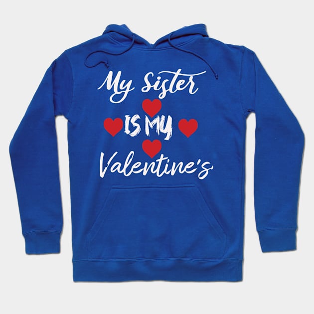 My sister is my valentine Hoodie by Morad Rif